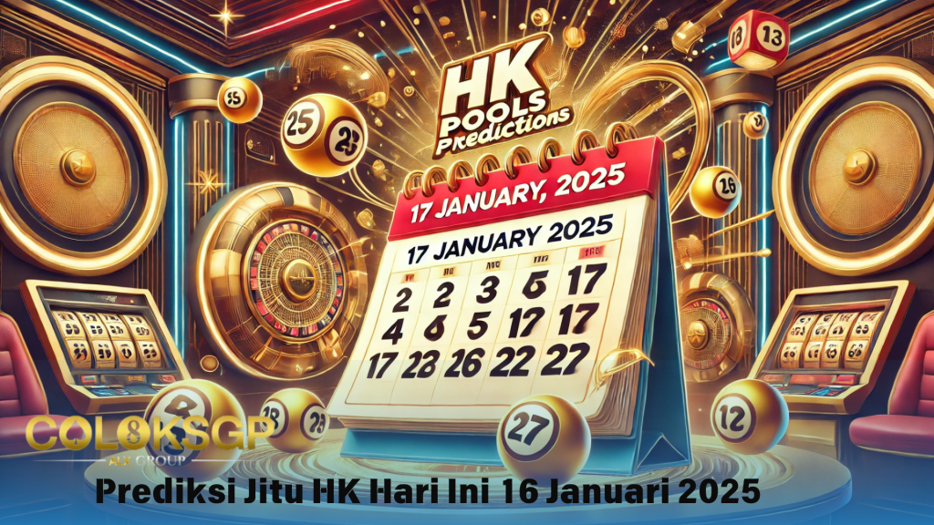 Prediksi Jitu HK Pools Hari Ini 17 Januari 2025