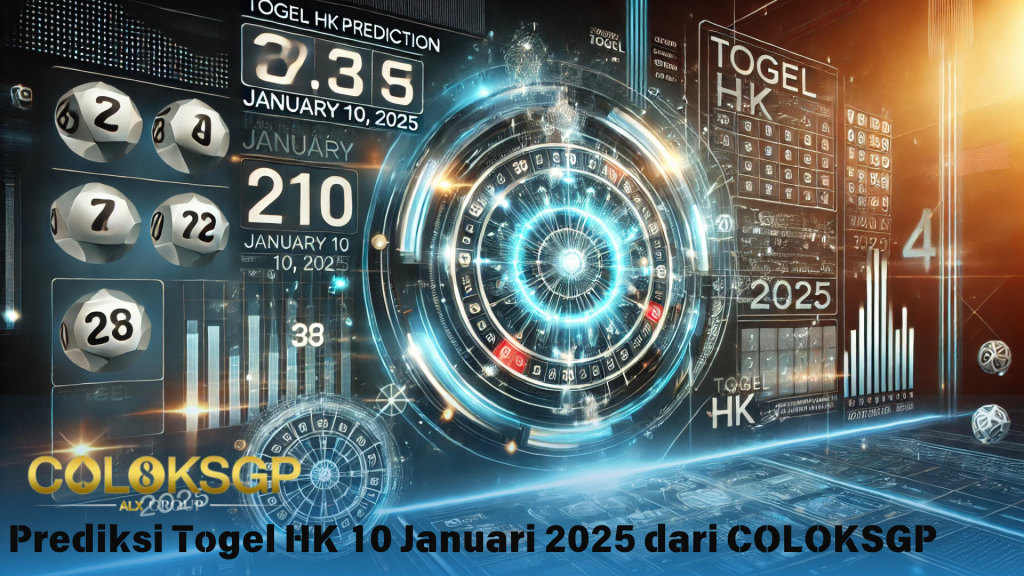 Prediksi Togel HK 10 Januari 2025 dari COLOKSGP