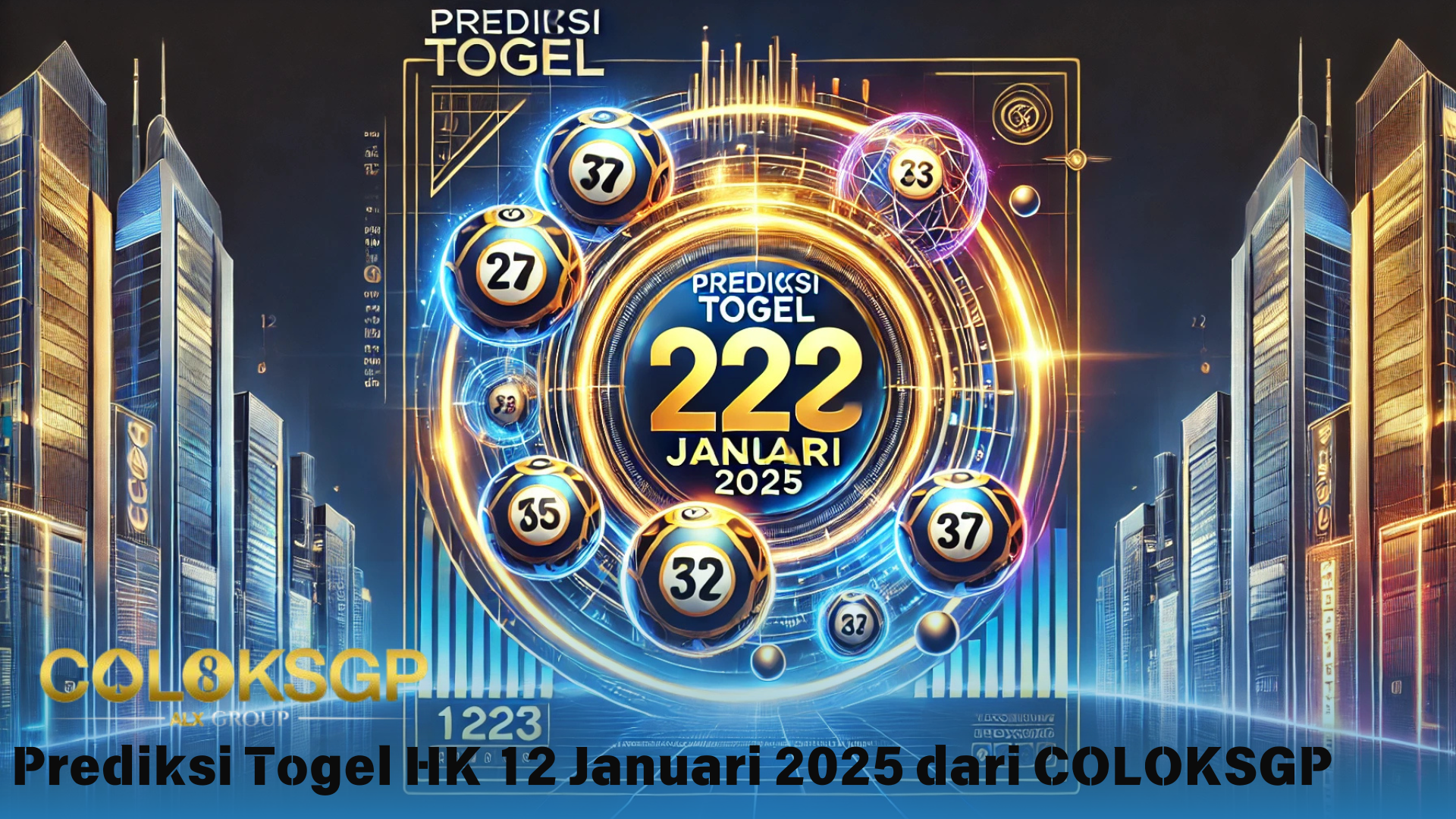 Prediksi Togel HK 12 Januari 2025 Dari COLOKSGP