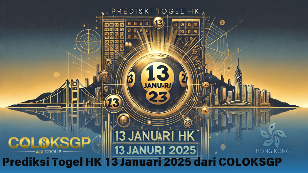 Prediksi Togel HK 13 Januari 2025 Dari COLOKSGP