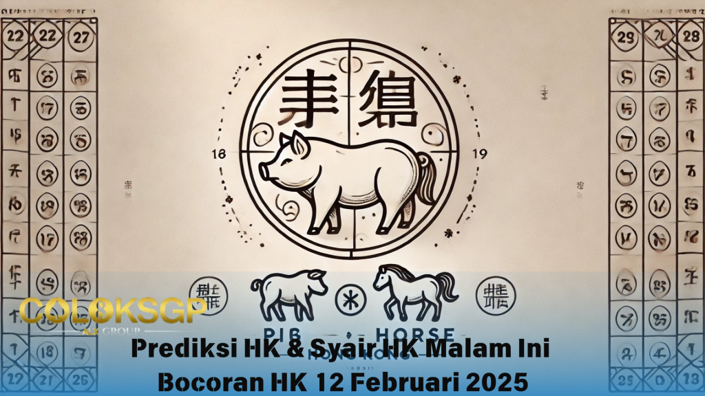 Bocoran HK Prediksi HK Prediksi Togel HK - 12 Februari 2025