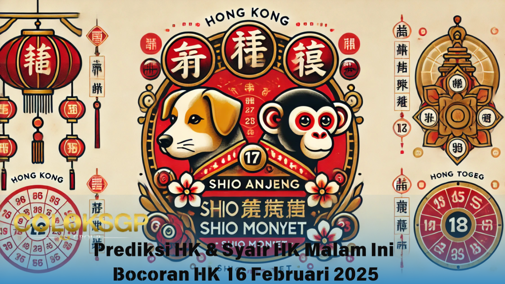 Prediksi HK Bocoran HK Hari Ini - 16 Februari 2025