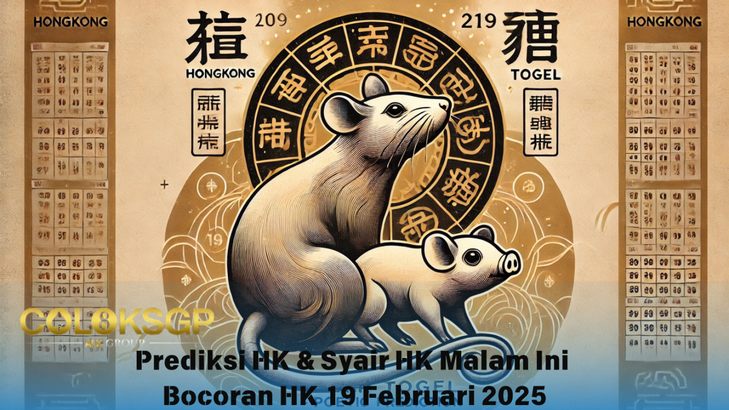 Prediksi HK: Bocoran HK Hari Ini - 19 Februari 2025