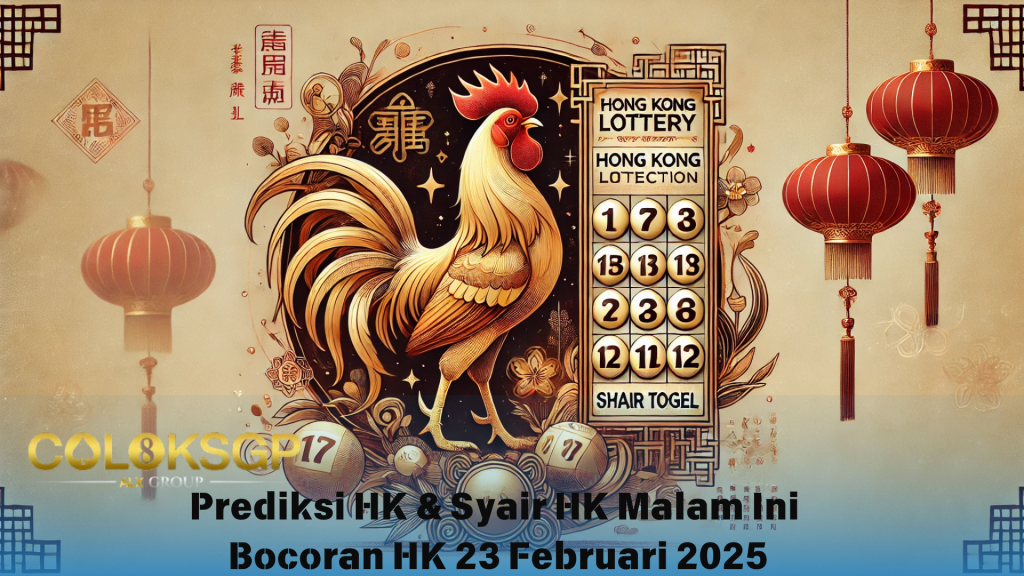 Prediksi HK Bocoran HK Hari Ini - 23 Februari 2025