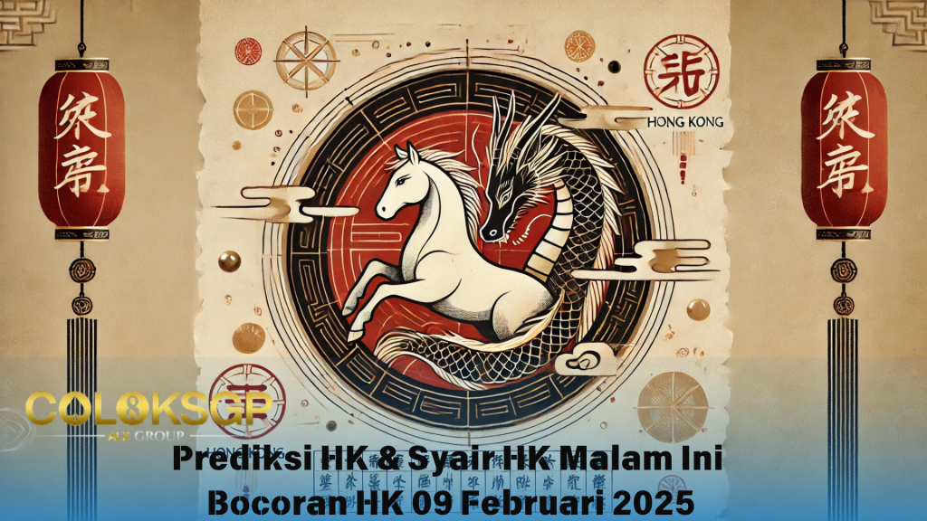 Prediksi HK & Syair HK Malam Ini - 09 Februari 2025